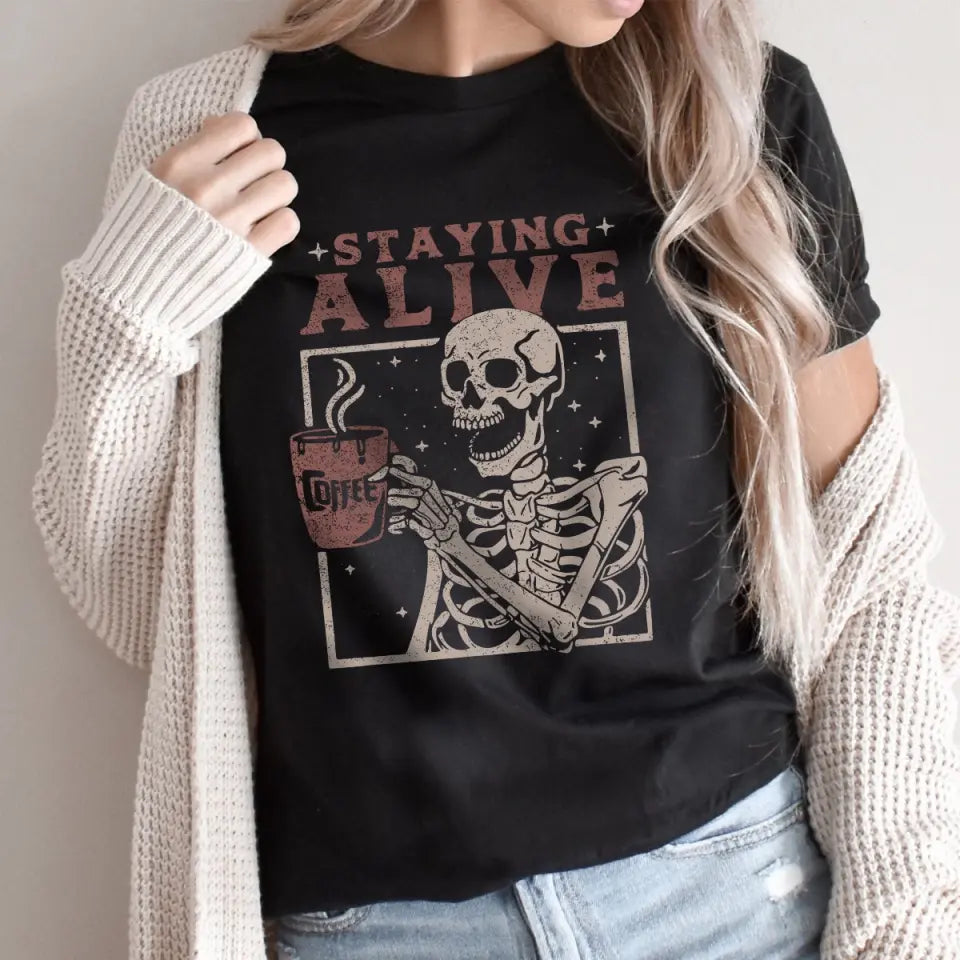 Staying Alive With Coffee Tshirt Sweatshirt Halloween Gift For Her