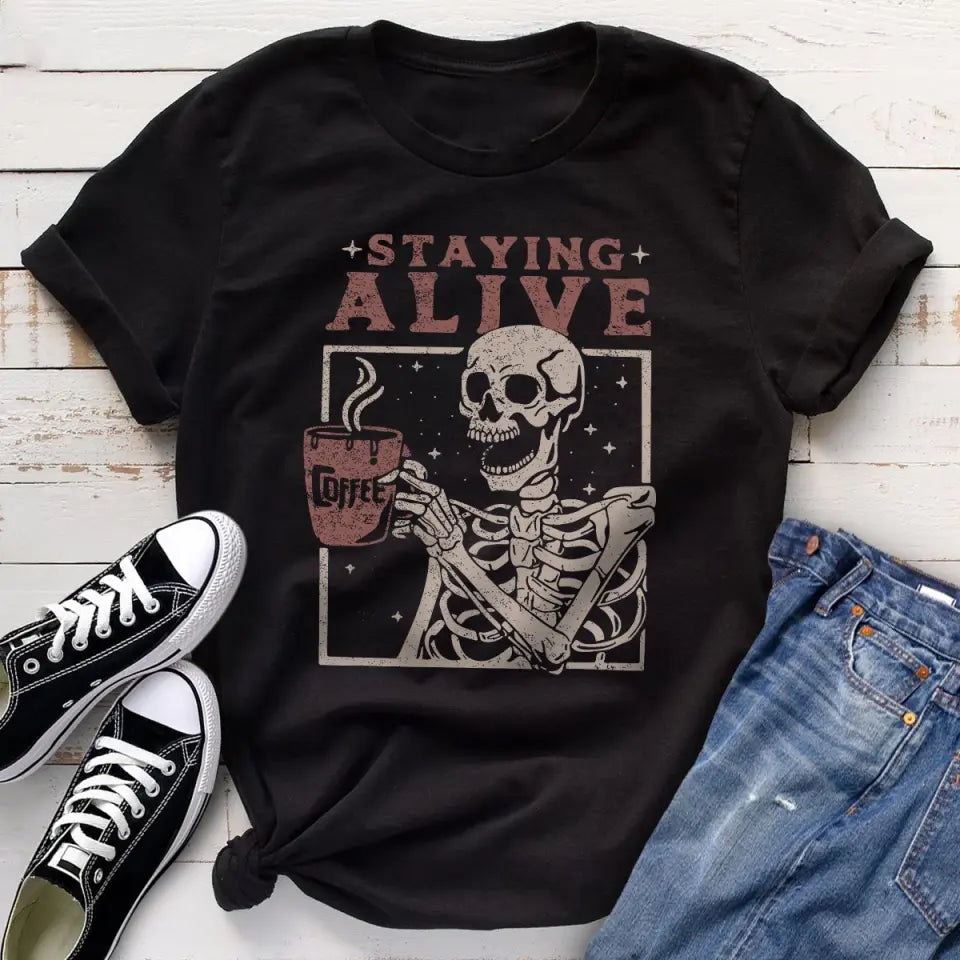 Staying Alive With Coffee Tshirt Sweatshirt Halloween Gift For Her