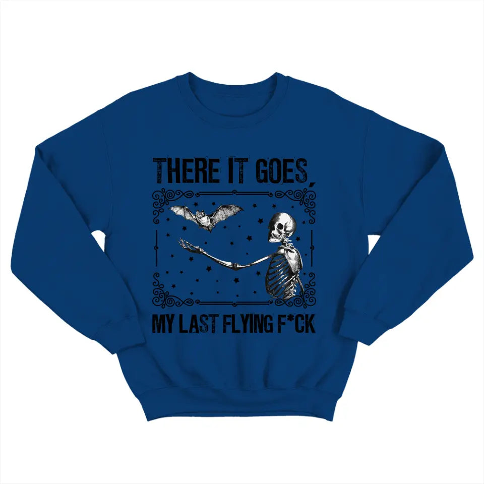 There It Goes My Last Flying F*ck, Standard Crew Neck Sweatshirt, Halloween Gifts | 309IHPNPTS1042