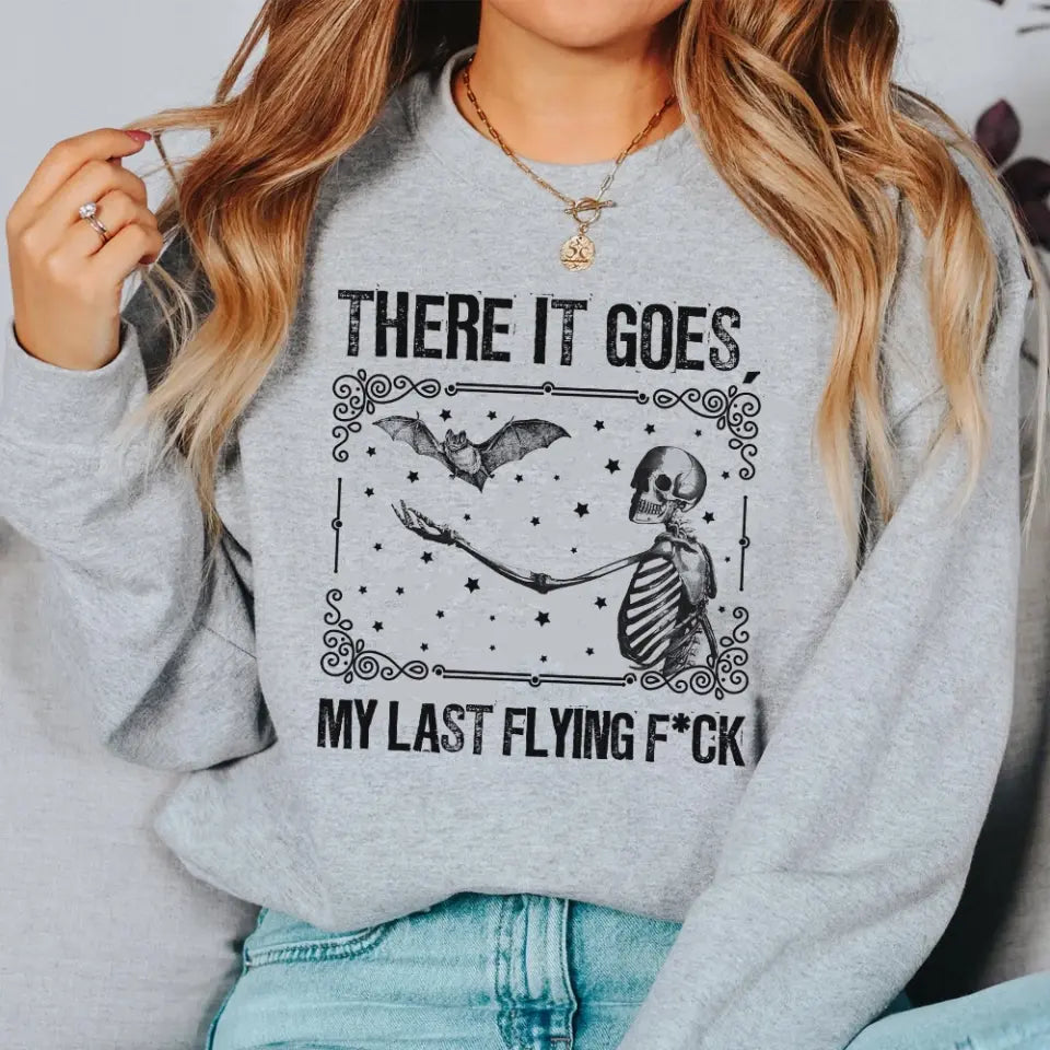 There It Goes My Last Flying F*ck, Standard Crew Neck Sweatshirt, Halloween Gifts | 309IHPNPTS1042
