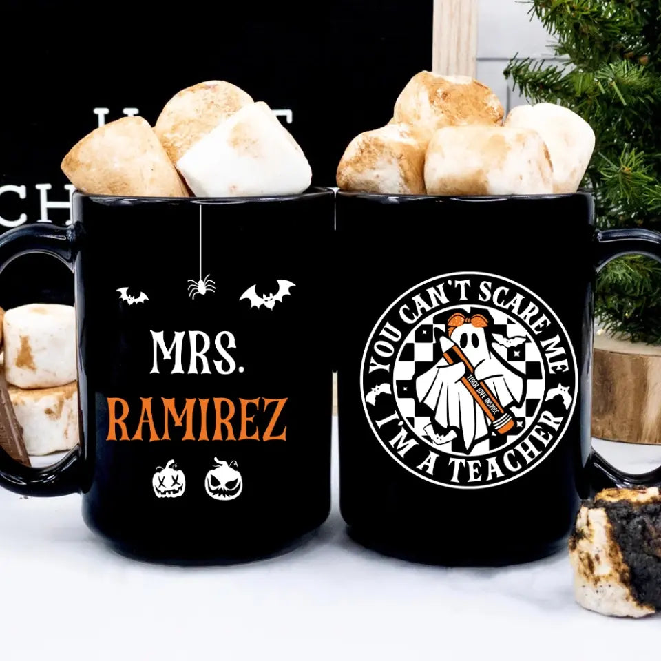 You Can't Scare Me, I'm A Teacher - Personalized Black Mug - Halloween Gift For Teacher