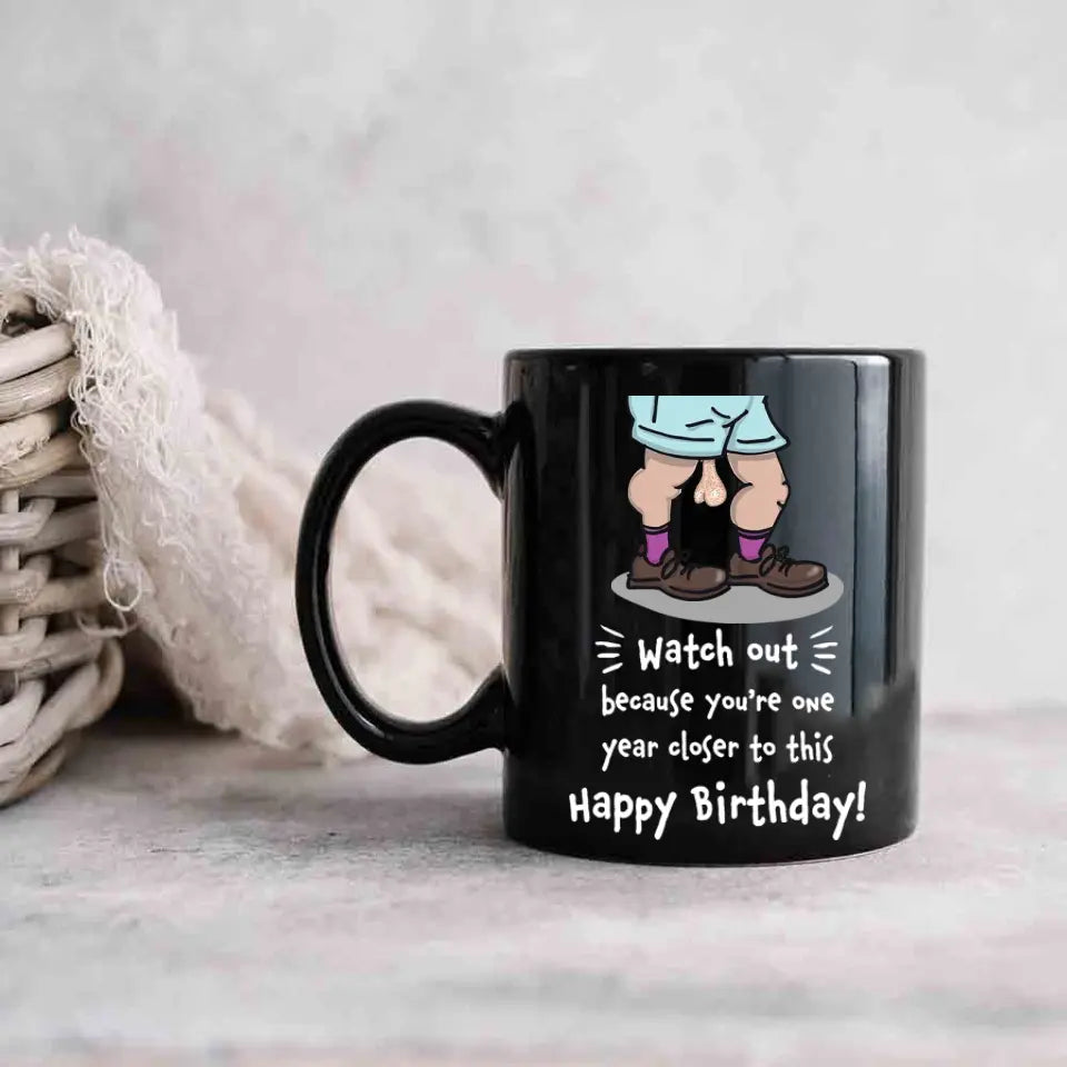 Because You're One Year Closer To This Personalized Mug
