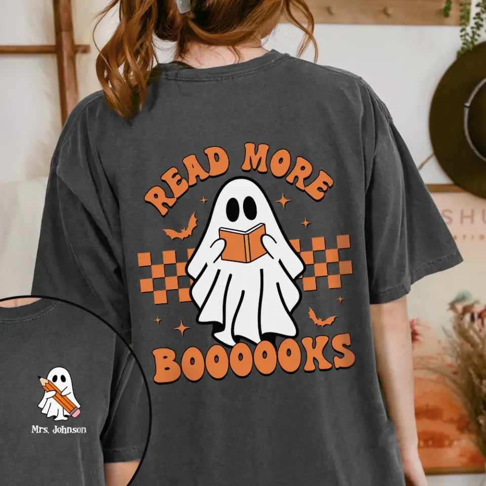 Read More Books Teacher Gift, T-Shirt Two Sides, Gift For Teacher, Halloween Gifts for Bookaholic, Bookworm
