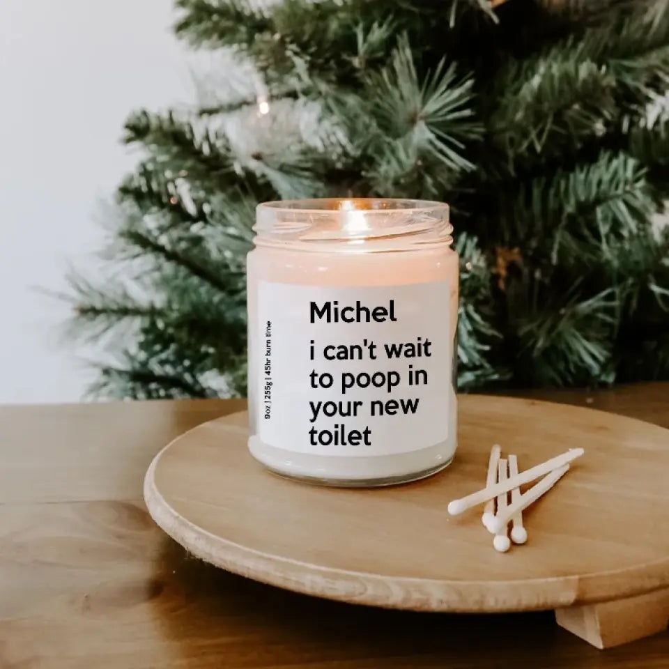 I Can't Wait To Poop In Your New Toilet - House Warming Present Idea - Custom Candle - Gift For Guy Friends