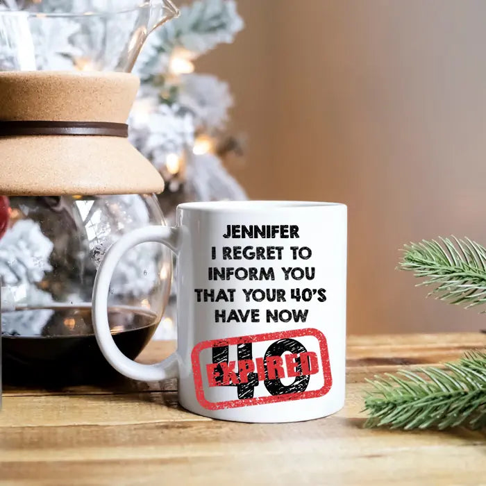 I Regret To Inform You That - Personalized Black White Mug - Custom Age - Funny Birthday Gift For Men Women