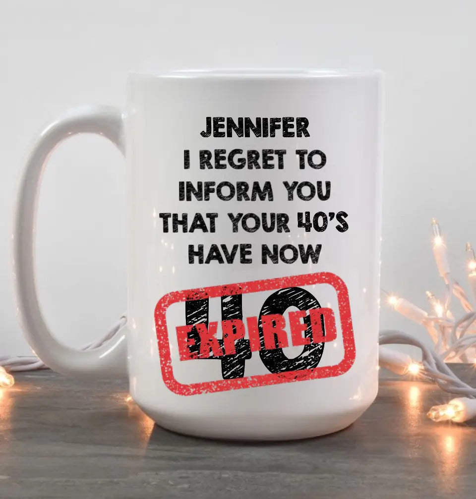 I Regret To Inform You That - Personalized Black White Mug - Custom Age - Funny Birthday Gift For Men Women