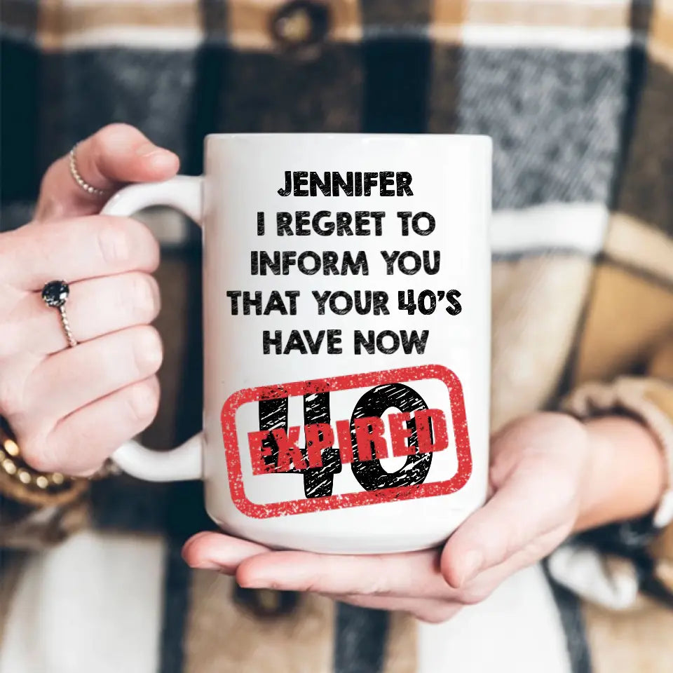I Regret To Inform You That - Personalized Black White Mug - Custom Age - Funny Birthday Gift For Men Women