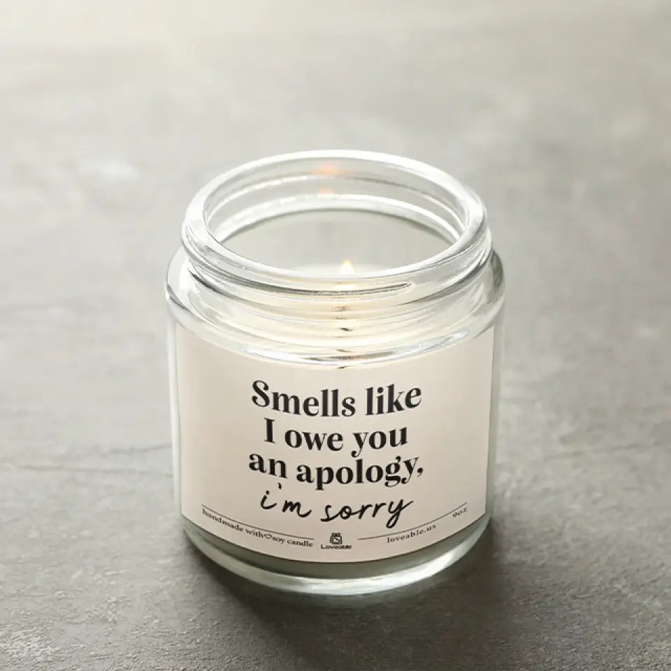 Smells Like I Owe You An Apology Scented Candle