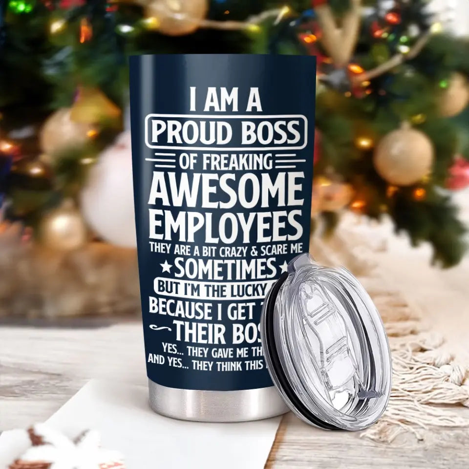 I Am a Proud Boss of Freaking Awesome Employees - Personalized Tumbler - Office Gifts for Coworkers