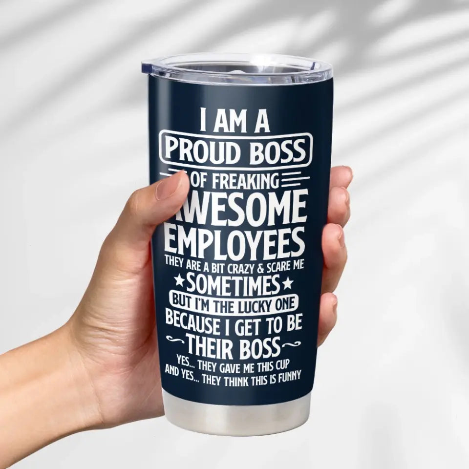 I Am a Proud Boss of Freaking Awesome Employees - Personalized Tumbler - Office Gifts for Coworkers