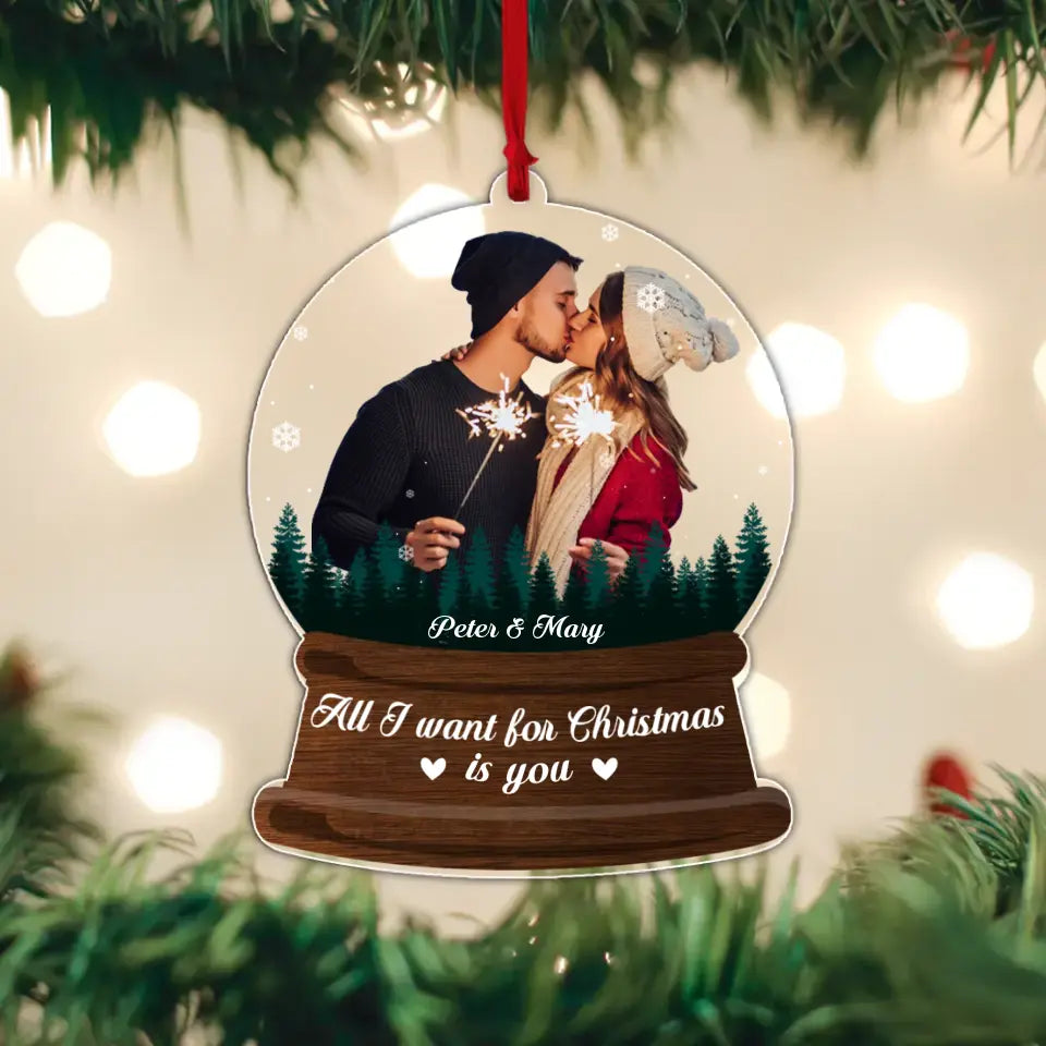 All I Want For Christmas Is You - Housewarming Gifts - Custom Acrylic Ornament - Christmas Gift For Couples
