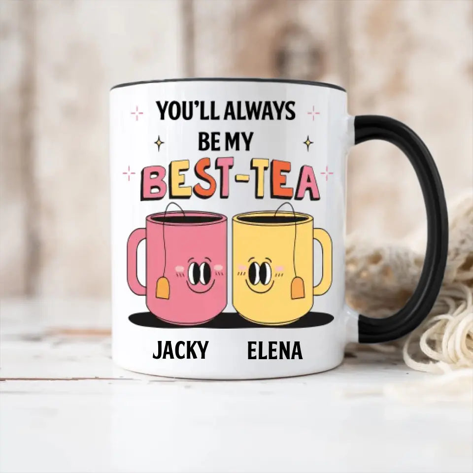 You'll Always Be My Best-Tea Personalized Mug