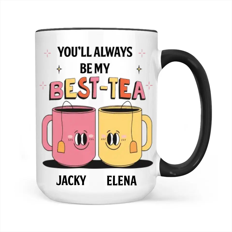 You'll Always Be My Best-Tea Personalized Mug