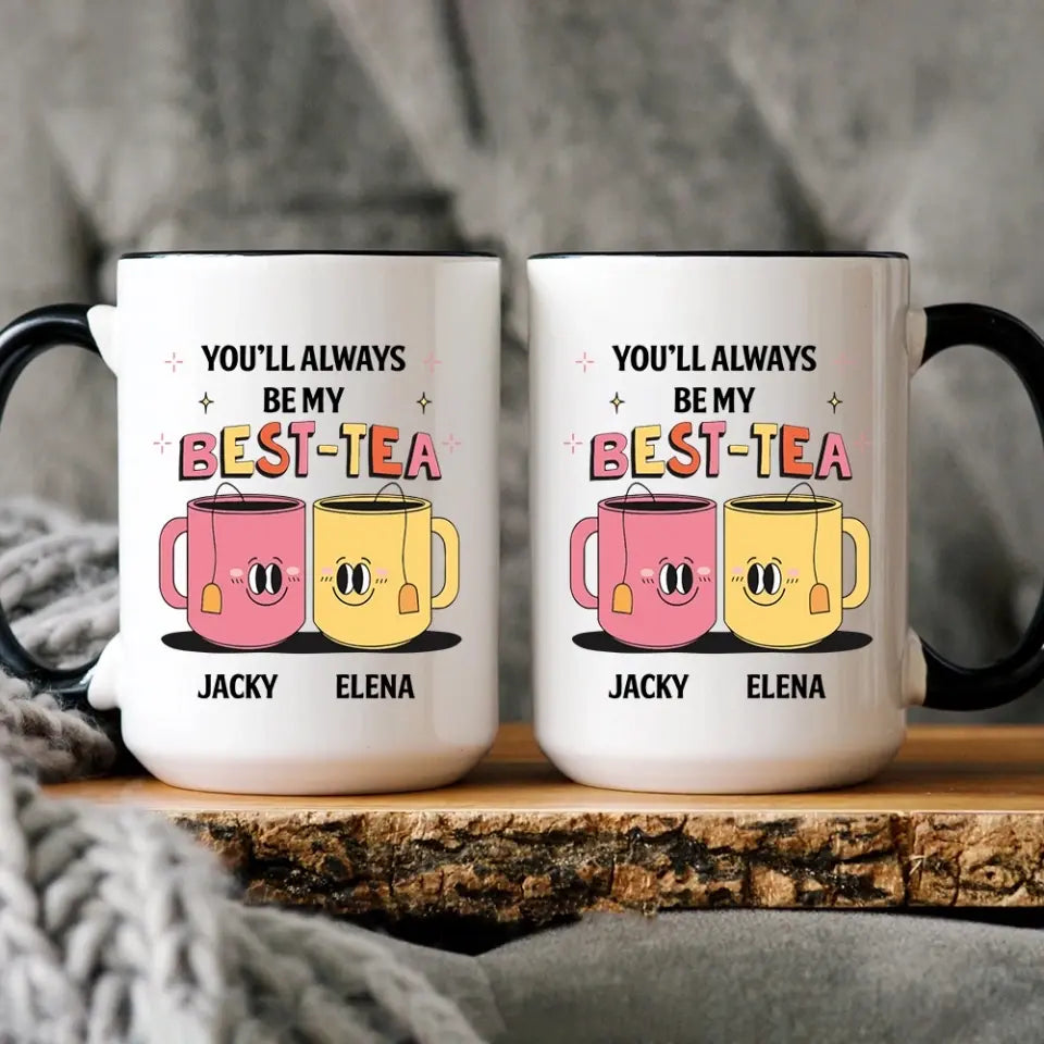 You'll Always Be My Best-Tea Personalized Mug