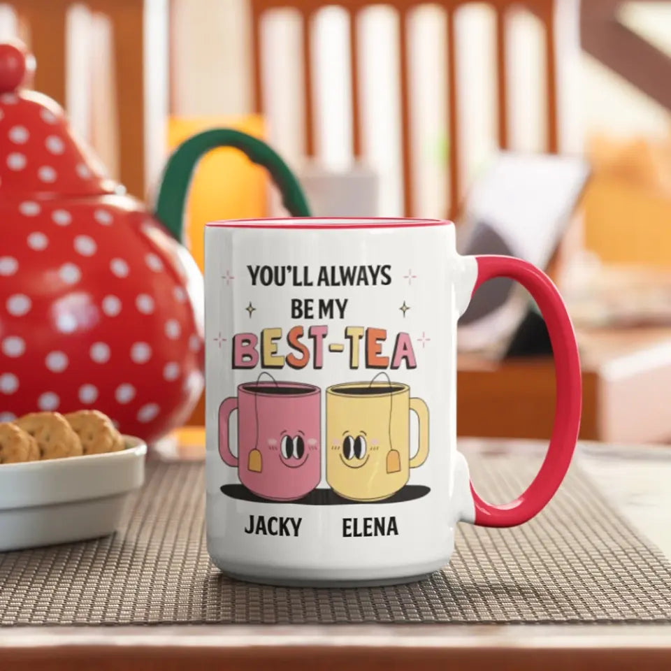 You'll Always Be My Best-Tea Personalized Mug