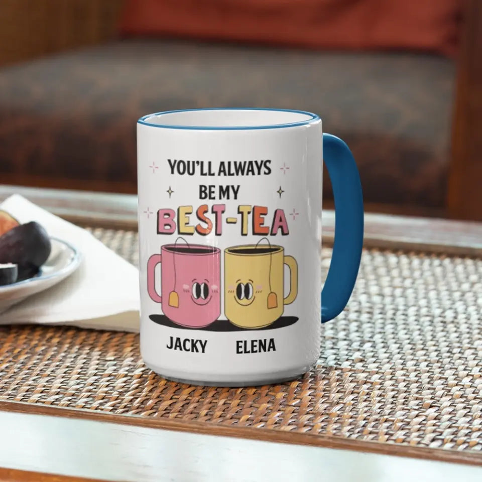 You'll Always Be My Best-Tea Personalized Mug