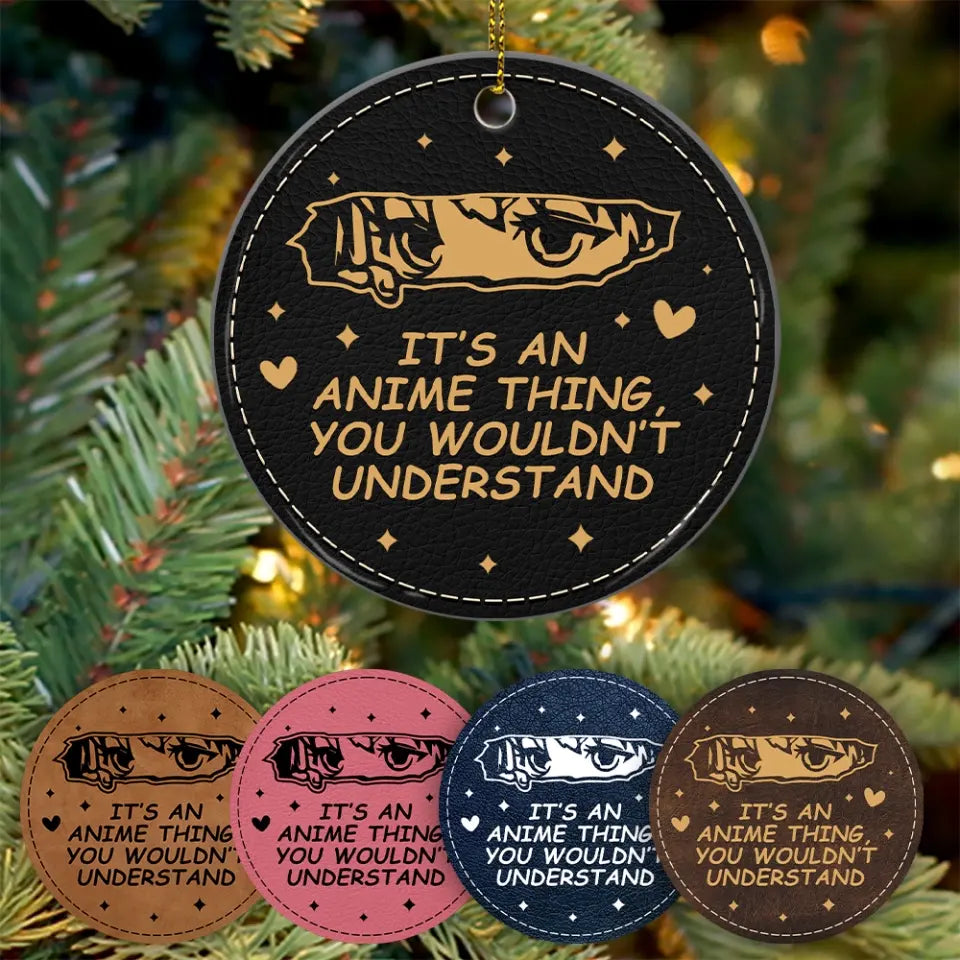It's An Anime Thing You Wouldn't Understand Wooden Ornament Gift For Friends Anime Lovers
