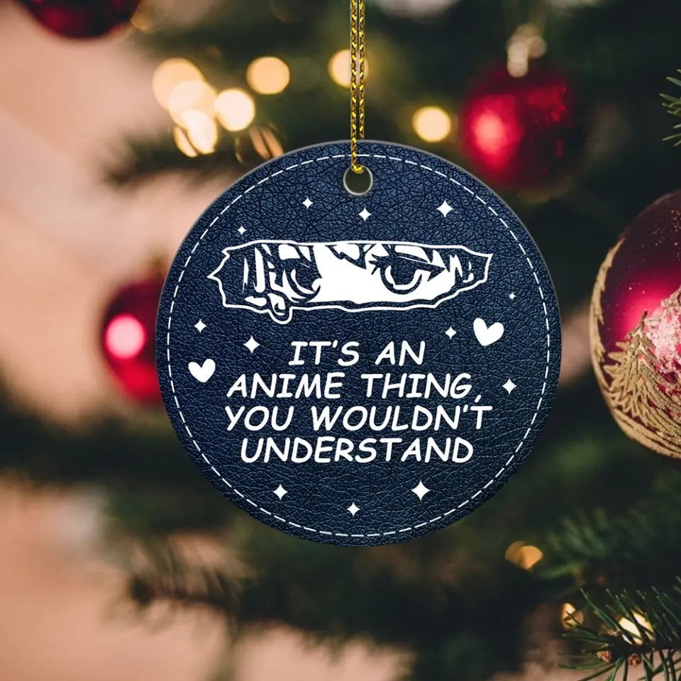It's An Anime Thing You Wouldn't Understand Wooden Ornament Gift For Friends Anime Lovers