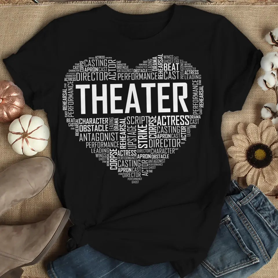 Heart Of Theater, Unisex T-shirt, Hoodie, Gifts For Theatre Lovers, Actor, Actress | 311IHPNPTS1178