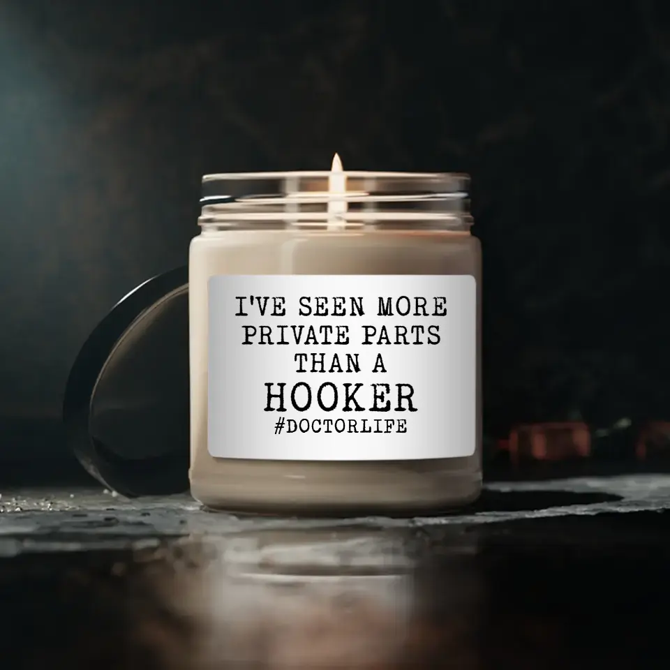 I've Seen More Prive Parts Than A Hooker, 9oz Scented Soy Candle, Gift For Nurse Doctor | 311IHPBNSC1219