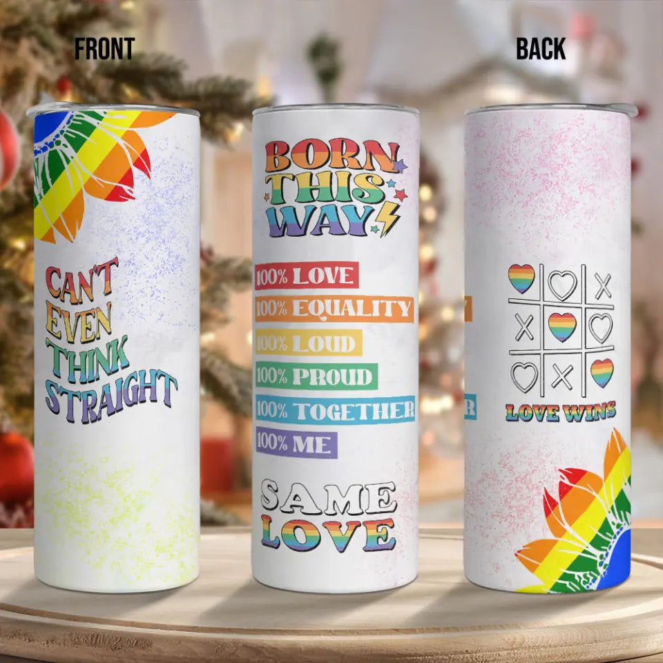 Born This Way Can't Think Straight - 20oz Skinny Tumbler