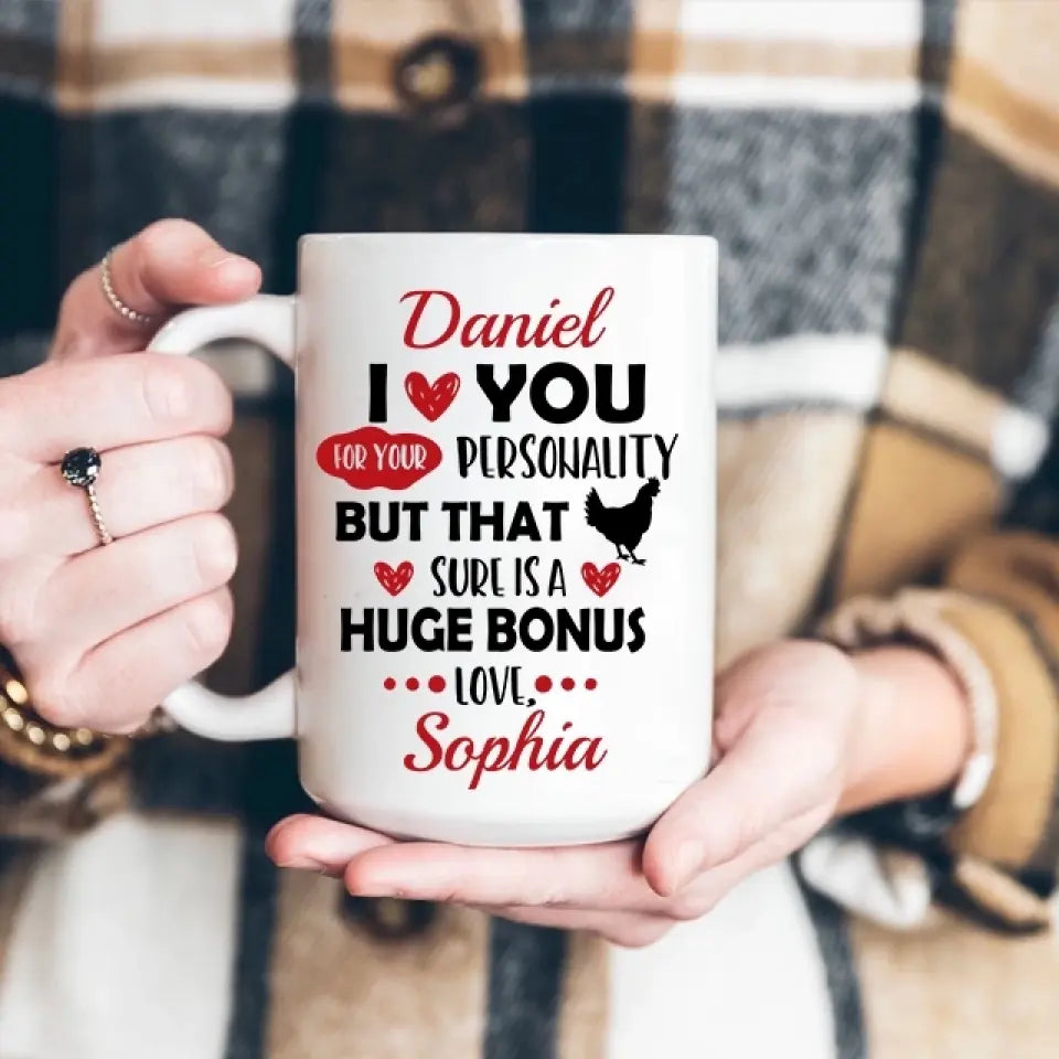 Personalized Valentine Gifts - I Love You For Your Personality But That Sure Is A Huge Bonus Love - Personalized Mug