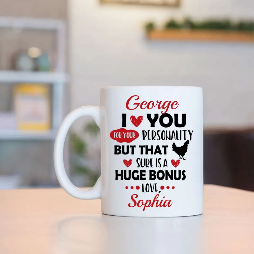 Personalized Valentine Gifts - I Love You For Your Personality But That Sure Is A Huge Bonus Love - Personalized Mug