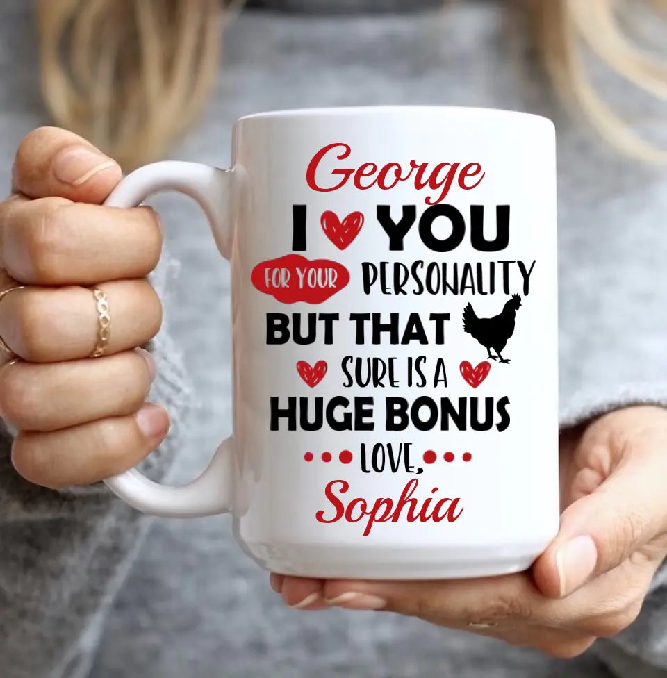 Personalized Valentine Gifts - I Love You For Your Personality But That Sure Is A Huge Bonus Love - Personalized Mug