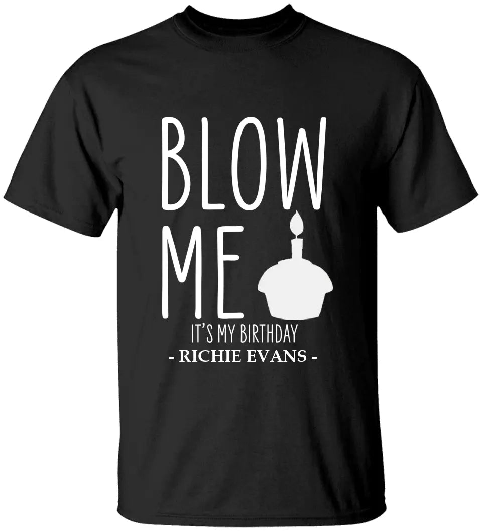 Blow Me It's My Birthday - Personalized Hoodie/Tshirt - Funny Gift for Boyfriend or Husband