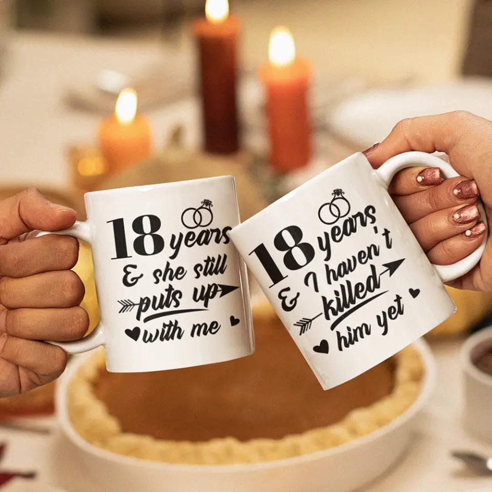 I Haven't Killed Him Yet And She Still Puts Up With Me - Personalized Mug