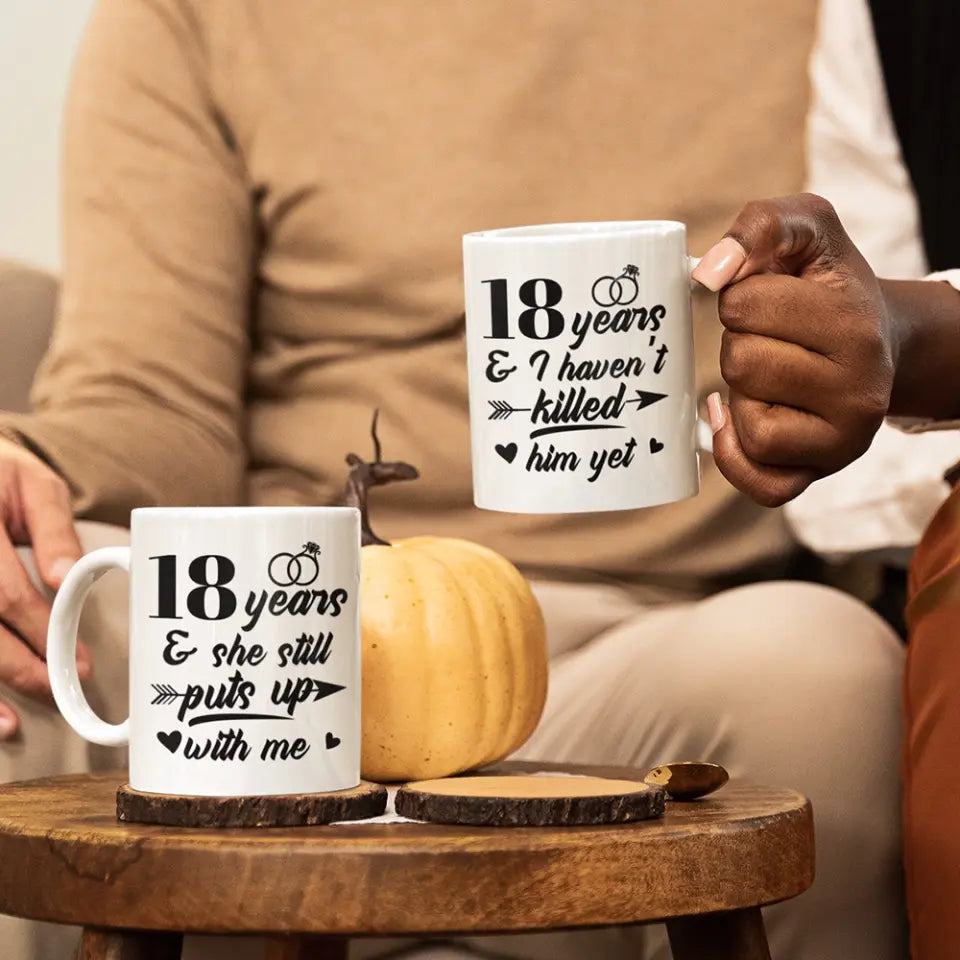 I Haven't Killed Him Yet And She Still Puts Up With Me - Personalized Mug