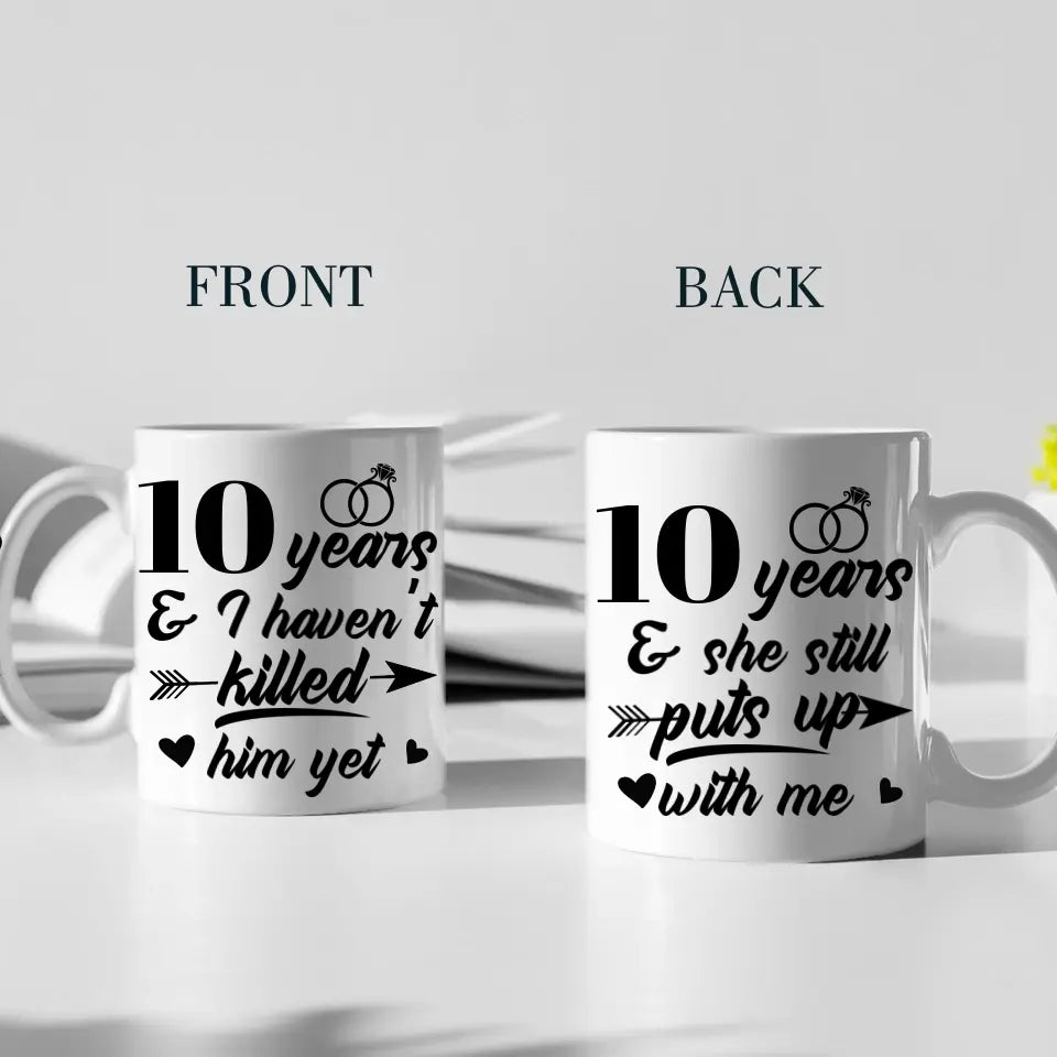 I Haven't Killed Him Yet And She Still Puts Up With Me - Personalized Mug