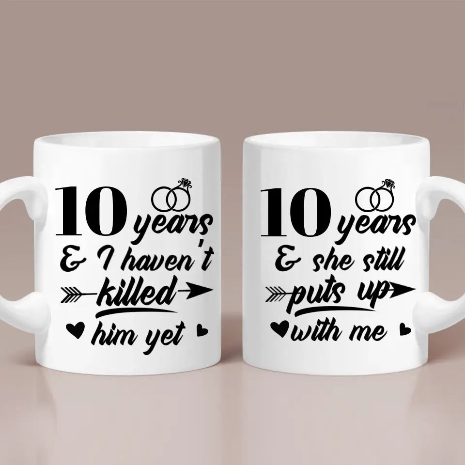 I Haven't Killed Him Yet And She Still Puts Up With Me - Personalized Mug