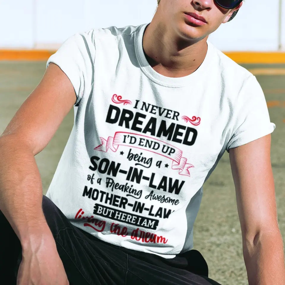 I Never Dreamed I'd End Up Being A Son-in-law - Personalized Tshirt Hoodie