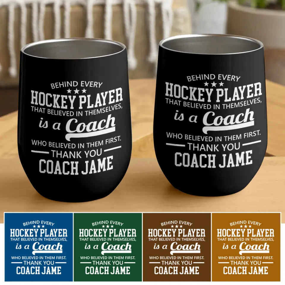 Behind Every Hockey Player Is A Coach - Personalized Wine Tumbler with Name - Thank You Gift for Coaches