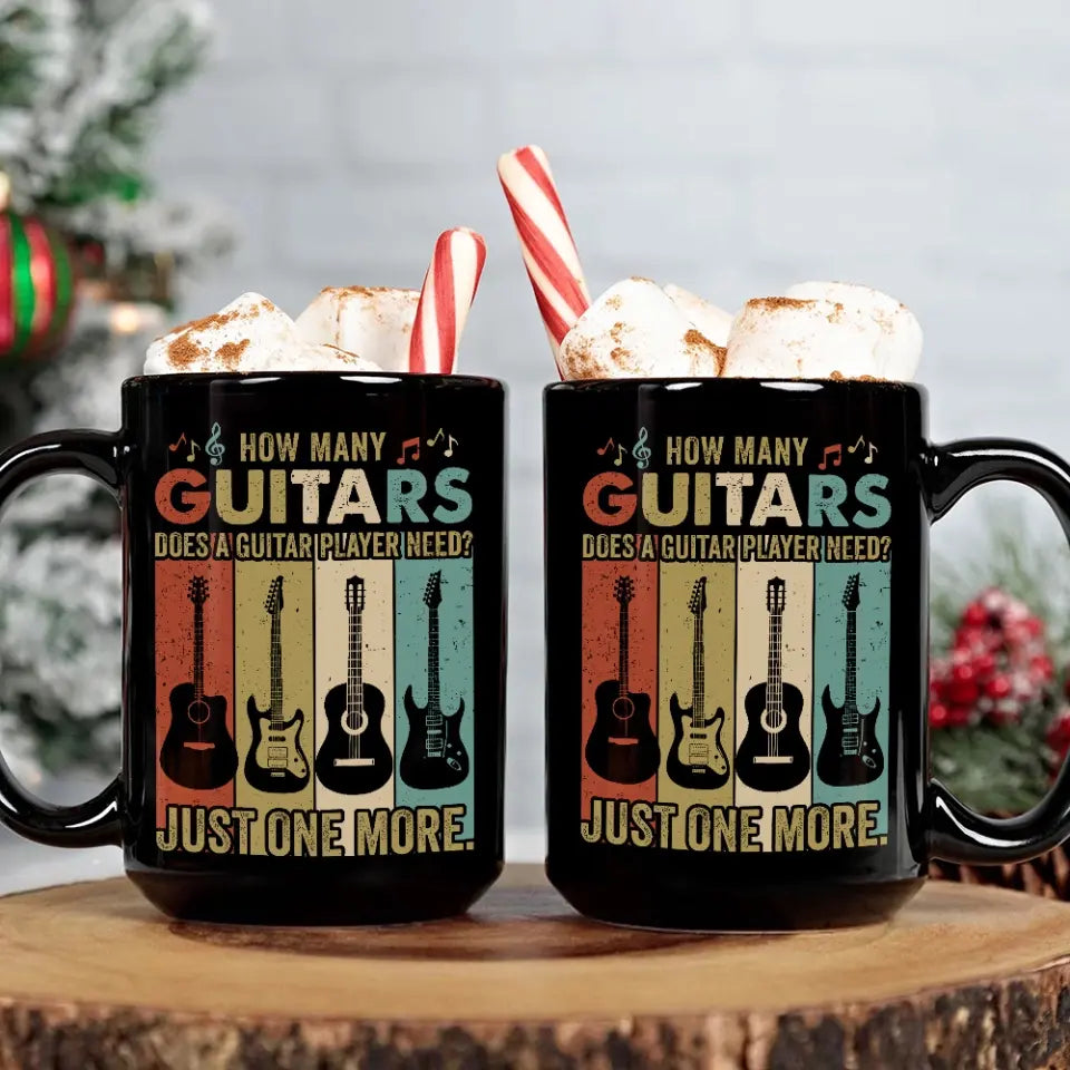 How Many Guitars Does A Guitar Player Need, Personalized Ceramic Black Mug, Cup Gift For Guitar Lovers