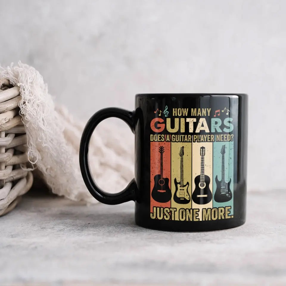 How Many Guitars Does A Guitar Player Need, Personalized Ceramic Black Mug, Cup Gift For Guitar Lovers