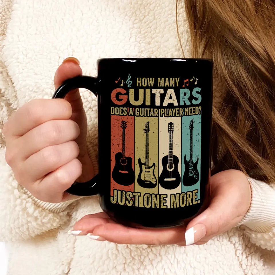 How Many Guitars Does A Guitar Player Need, Personalized Ceramic Black Mug, Cup Gift For Guitar Lovers