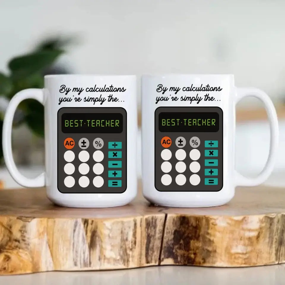 By My Calculations, You're The Best Teacher, White Mug, Gift For Teachers, Math Teachers | 312IHPLNMU1344