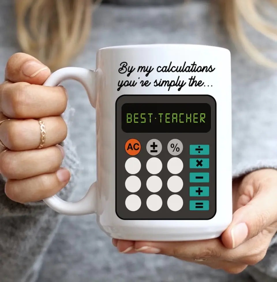 By My Calculations, You're The Best Teacher, White Mug, Gift For Teachers, Math Teachers | 312IHPLNMU1344