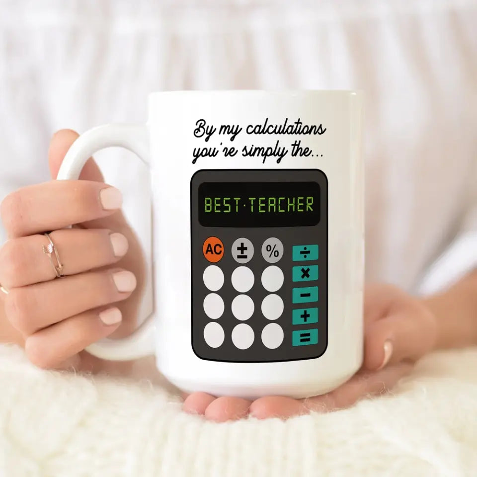 By My Calculations, You're The Best Teacher, White Mug, Gift For Teachers, Math Teachers | 312IHPLNMU1344