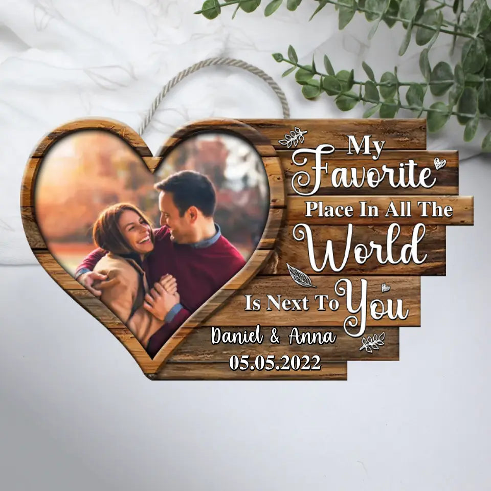 Couple Wooden Sign Personalized Valentine Gifts - My Favorite Place In All The World Is Next To You - Personalized Wooden Sign