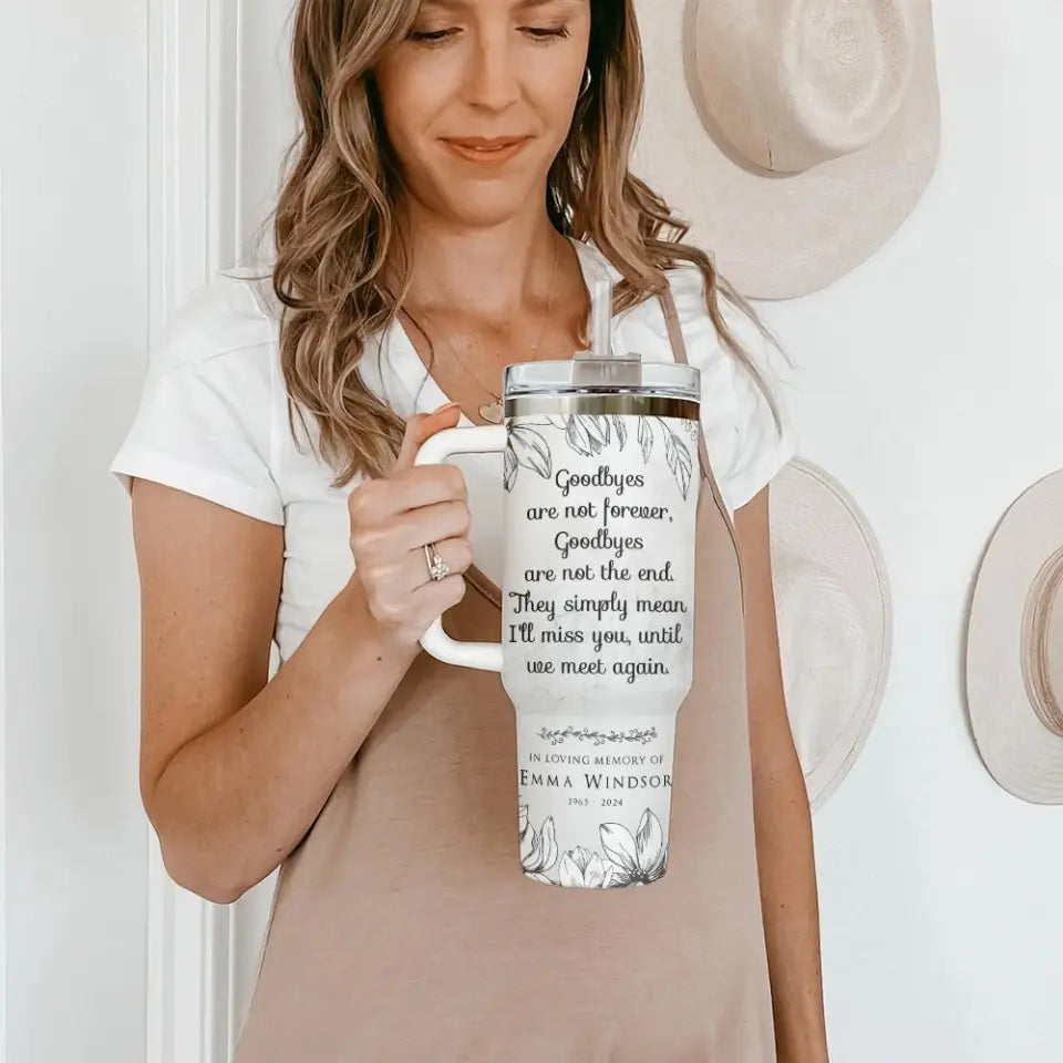 Goodbyes Are Not Forever Custom Tumbler
