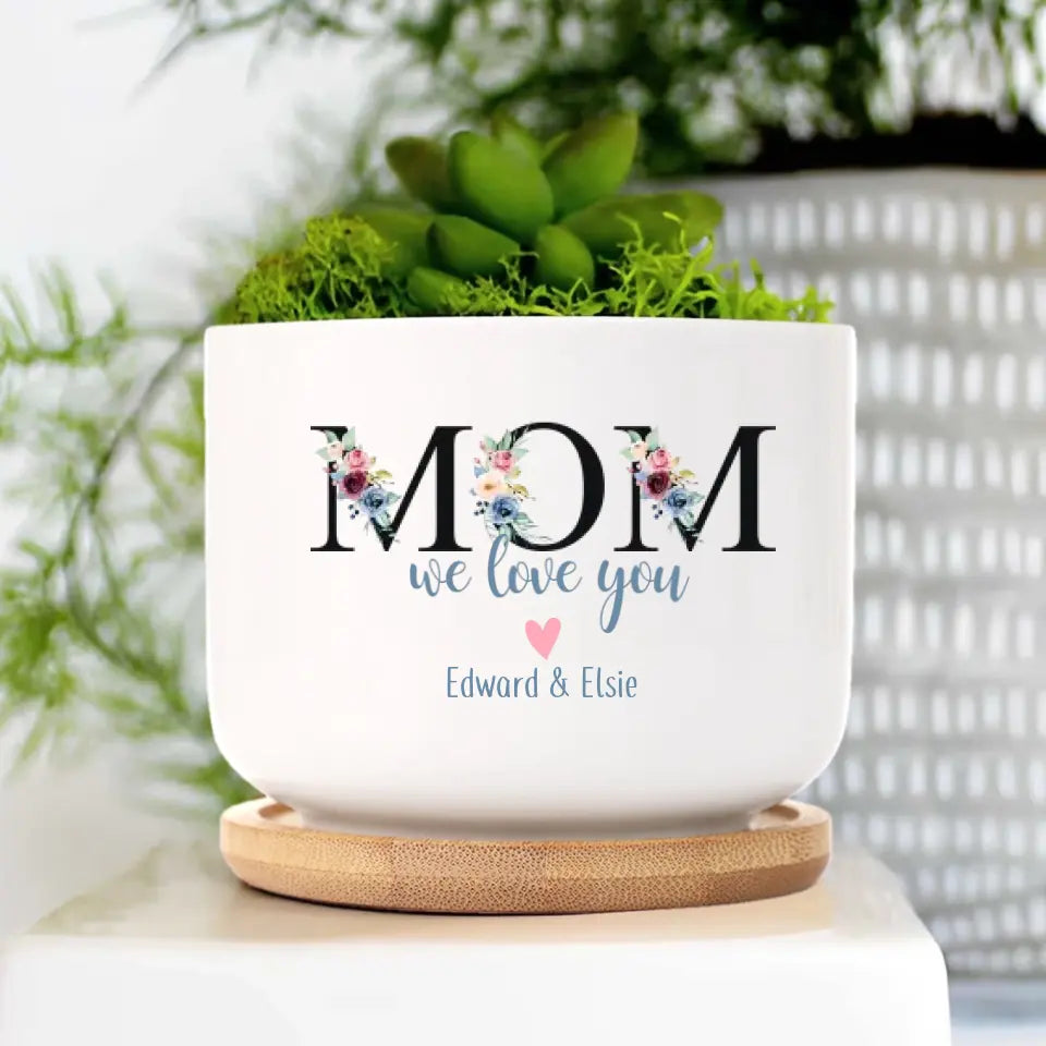 Mom We Love You Ceramic Plant Pot Personalized Kid's Name Gift for Mommy