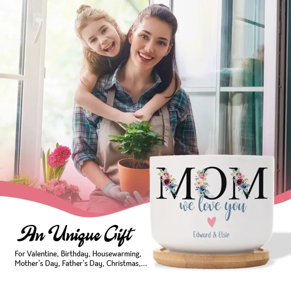 Mom We Love You Ceramic Plant Pot Personalized Kid's Name Gift for Mommy