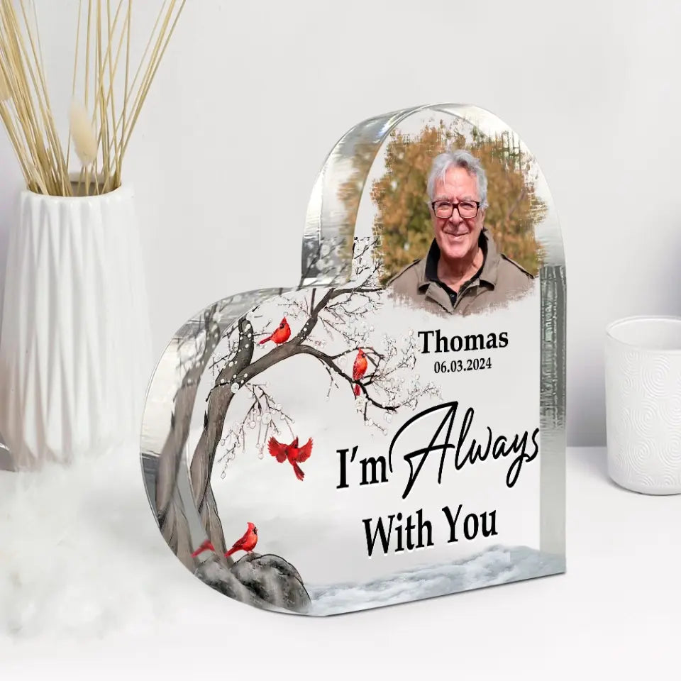 Memorial Sympathy Gifts - I'm Always With You - Personalized Heart Acrylic Plaque - Desk Sign for Decor