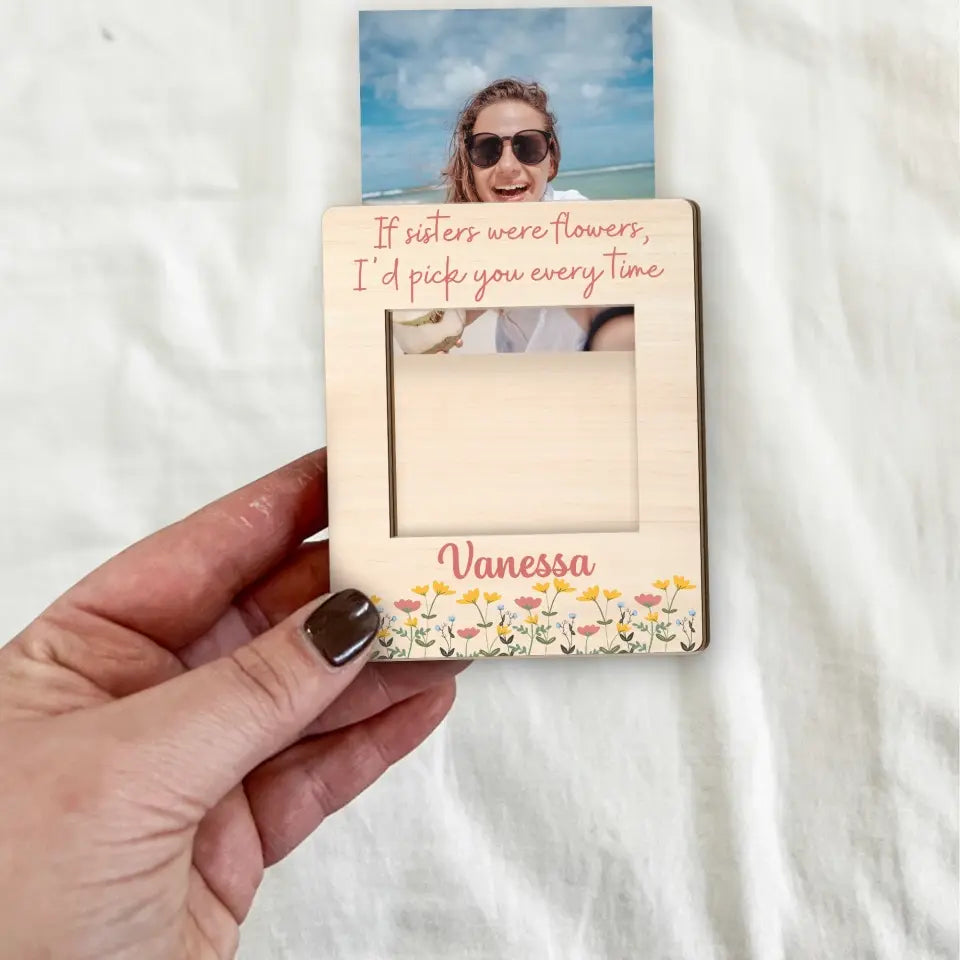 Birthday Gift for Sister If Sisters Were Flowers I'd Pick You Fridget Photo Magnet