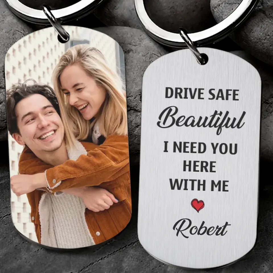Drive Safe Beautiful I Need You Here with Me Good Morning Gift for Her Keychain