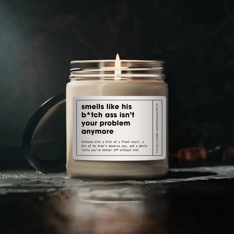 Isn't Your Problem Anymore Funny Scented Candle
