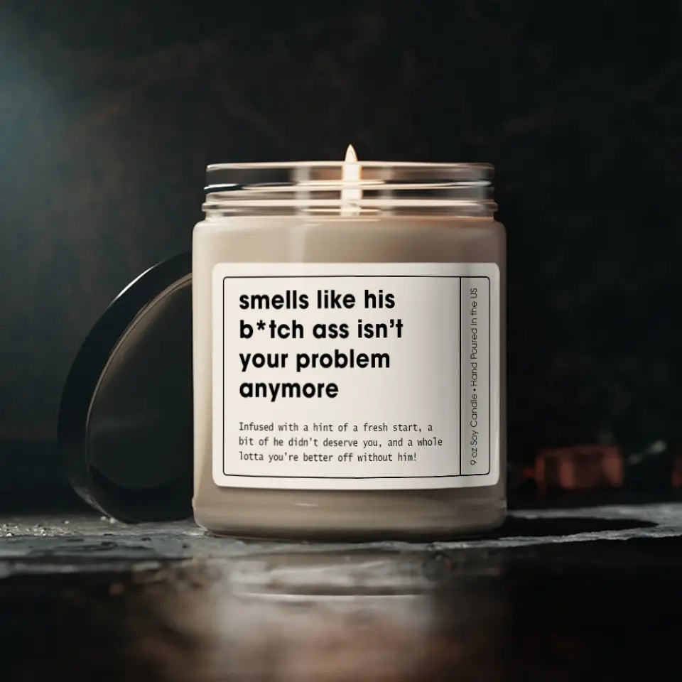 Isn't Your Problem Anymore Funny Scented Candle
